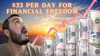 Zero to Millionaire with $33 per Day