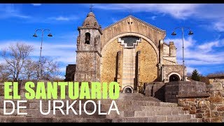 EL SANTUARIO DE URKIOLA Y ALREDEDORES