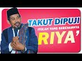 TIDAK SHOLAT KARENA TAKUT RIYA' - USTAD ZEIN MUCHSIN