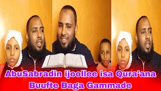 AbuSabradin ijoollee isa Qura'ana Buufte Baga Gammade