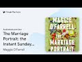 The Marriage Portrait: the Instant Sunday Times… by Maggie O'Farrell · Audiobook preview