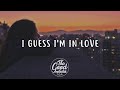 Clinton Kane - I GUESS I'M IN LOVE (Lyrics / Lyric Video)