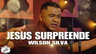 Wilson Silva- JESUS SURPREENDE [ Clipe Oficial]