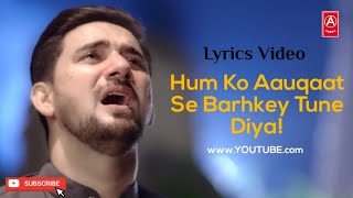 Hum Ko Aauqaat Se Barhkey Tune Diya | lyrics  Video Status|Farhan Ali Waris