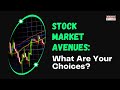 Stock Market Avenues: What Are Your Choices? | Holistic Investment