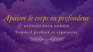 Hypnose pour dormir et apaiser le corps en profondeur