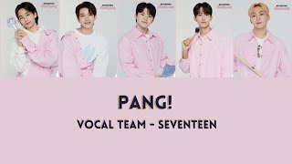 [Lyrics ROM/ENG] SEVENTEEN - PANG! - VOCAL TEAM - Caratland