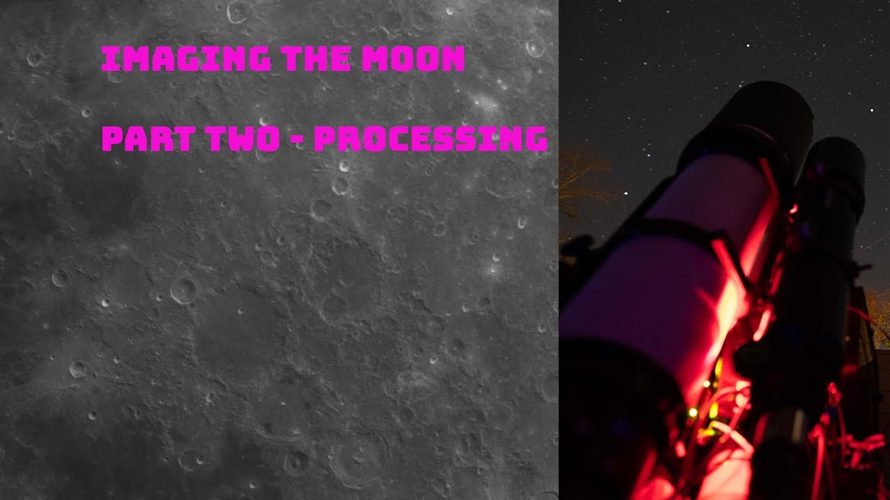 Lunar Imaging Part 2 Processing Youtube
