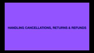 PHASE 4: Orders & Fulfilment (Money Time) - Handling Cancellations Returns & Refunds