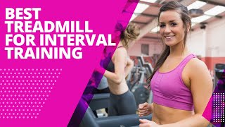 Best Treadmill For Interval Training: Our Top Picks