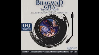 Bhagavad Gita Translation Ch.9 | The Most Confidential…| Srila Prabhupad | Audio: Madhumayi S.L. DD