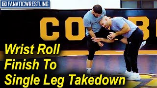 Wrist Roll Finish To Single Leg Takedown by Zack Esposito