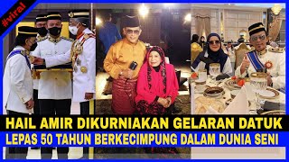 TAHNIAH! Hail Amir Dikurniakan GELARAN DATUK Lepas 50 Tahun Berkecimpung Dalam Dunia Seni...