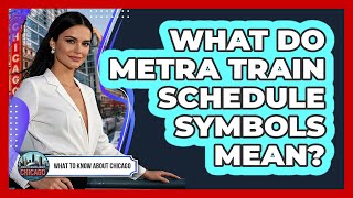 What Do Metra Train Schedule Symbols Mean?