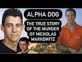 Alpha Dog Murder | Abduction & Murder of 15 Year Old Nicholas Markowitz by Jesse James Hollywood