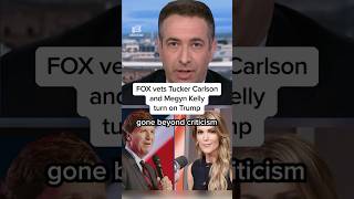 Fox vets Tucker Carlson and Megyn Kelly turn on President Trump.