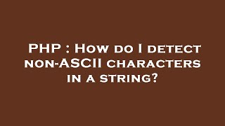 PHP : How do I detect non-ASCII characters in a string?