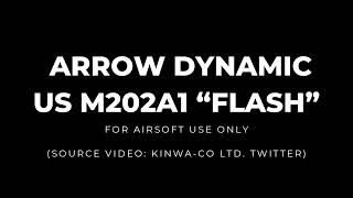 Arrow Dynamic US M202A1“Flash” Airsoft 40mm Launcher Prototype