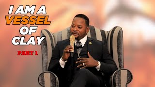 I Am A Vessel Of  Clay (PART 1) - Pastor Alph LUKAU