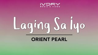 Orient Pearl - Laging Sa Iyo (Official Lyric Video)