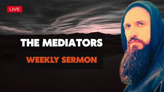 Sermon: The Mediators