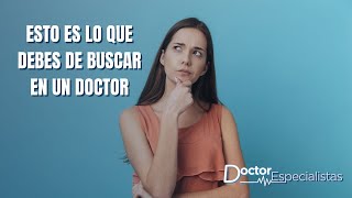 ¿Buscas especialista médico? ¡Ve que tenga esto! - Doctores Especialistas