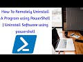 How To Remotely Uninstall A Program using PowerShell | Uninstall Software using powershell