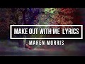 Make Out with Me (Lyrics) - Maren Morris (GIRL Album)