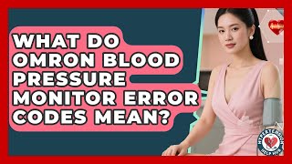 What Do Omron Blood Pressure Monitor Error Codes Mean? - Hypertension Help Hub