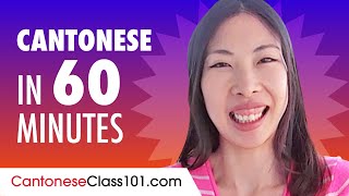 Learn Cantonese in 60 Minutes - ALL the Basics You Need for Conversations