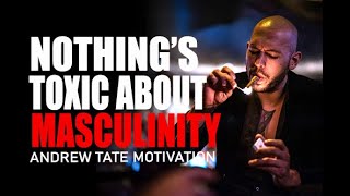 THERE'S NOTHING TOXIC ABOUT MASCULINITY - Motivational Speech by Andrew Tate |Andrew Tate Motivation