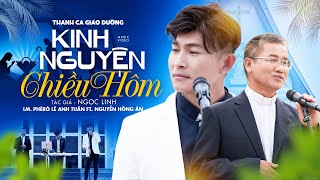 KINH NGUYỆN CHIỀU HÔM - Nguyễn Hồng Ân ft. Lm. Phêrô Lê Anh Tuấn | Nhạc Thánh Ca Giáo Đường #026