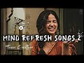 mind fresh lofi song best mashup || b prak , arijit sing , neha kakkar songs slowed and reverb ||