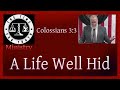 A Life Well Hid [Colossians 3:3]