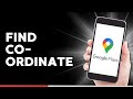 How to Find Co-Ordinates on Google Maps