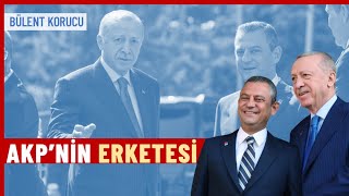 AKP’nin ‘erketesi’ CHP | Bülent Korucu