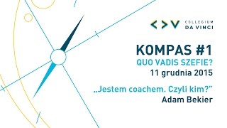 Kompas#1 / Adam Bekier / Jestem coachem. Czyli kim?