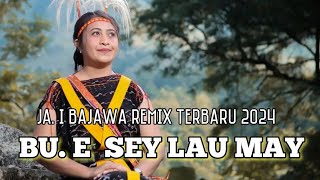 LAGU JA. I BAJAWA 2024 REMIX -BU. E SEY LAU MAU_LP4 OFFICIAL REMIX