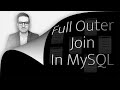 How To: Full Outer Join In MySQL (2 Min)