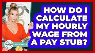 How Do I Calculate My Hourly Wage From A Pay Stub? - Your Paycheck Planner