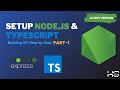 Node.js and TypeScript - Step by Step Backend Setup for APIs | Latest Guide