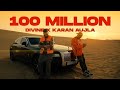 100 Million - DIVINE, Karan Aujla | Official Music Video