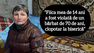 “Fiica mea de 14 ani a fost violată de un bărbat de 70 de ani, clopotar la biserică”