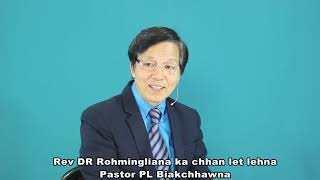 Rev Dr Rohmingliana ka chhanlet leh na ( Mitthi thlarau phurh chungchang) By Pastor PL Biakchhawna