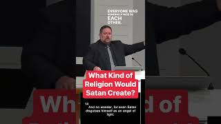 What Kind of Religion Would Satan Create?