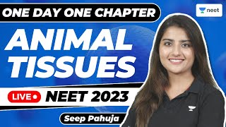 Animal Tissues | One Day One Chapter | NEET 2023 | Seep Pahuja