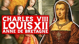 Charles VIII, Louis XII et Anne De Bretagne