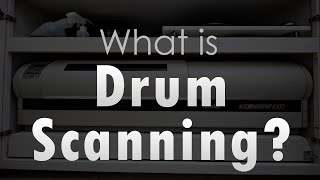 Drum Scanning Series - What is Drum Scanning?