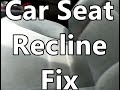 Fix for Car Seat Recline not Working