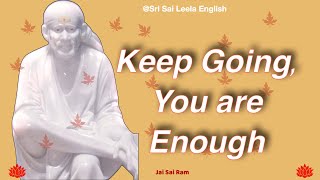 Sai Baba Message |  Keep Going , You are Enough  l #saibabamessage #saibaba